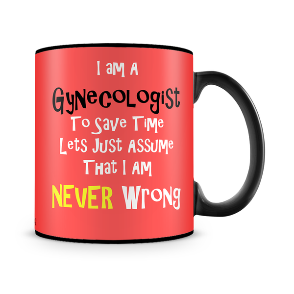 Gynecologist Never Wrong Mug