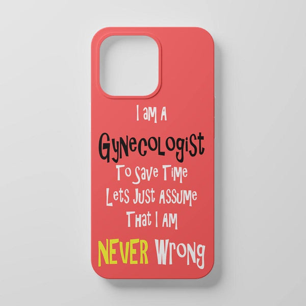 Gynecologist Never Wrong Doctor Mobile Cover