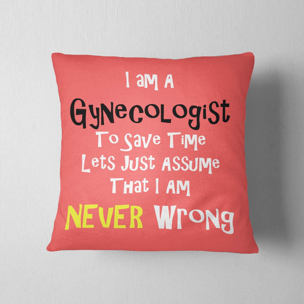 Gynecologist Never Wrong Doctors Cushion