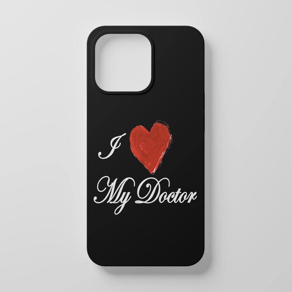 I Love My Doctor Mobile Cover