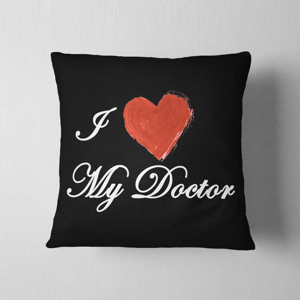 I Love My Doctor Cushion