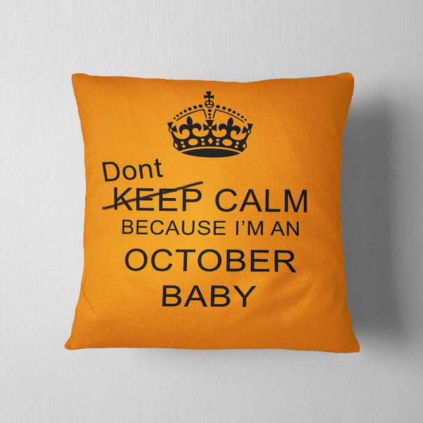 Dont Keep Calm October Baby Cushion