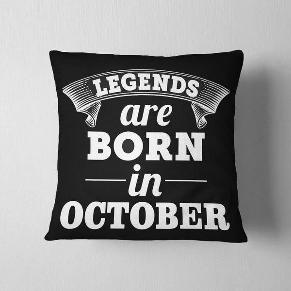 Legends Are Born In October Cushion