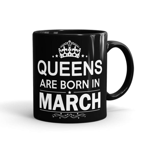 Queens Born In March Mug - Month Customizable