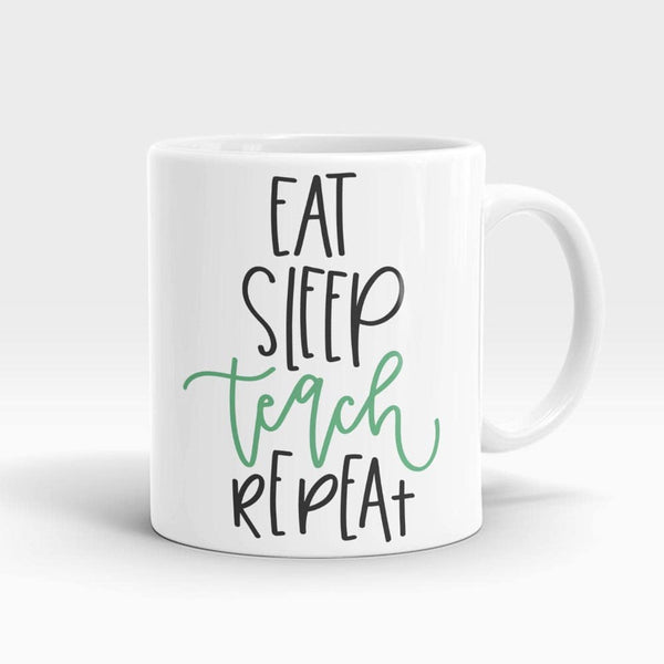 Eat Sleep Teach Repeat Mug
