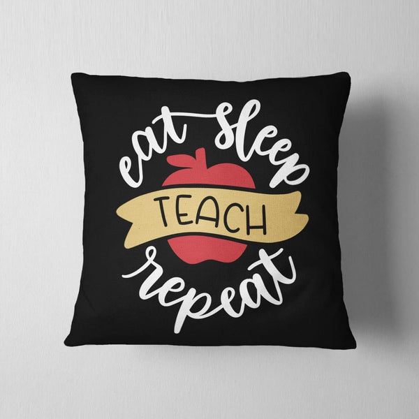 Eat Sleep Teach Cushion