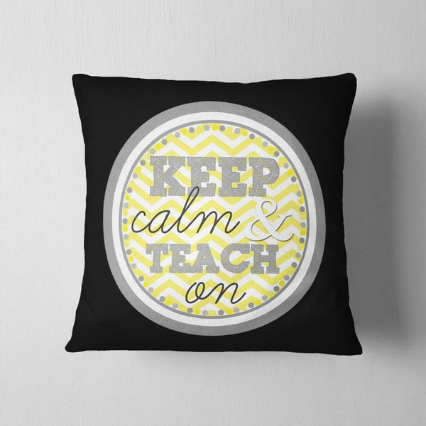 Keep Calm & Teach On Cushion