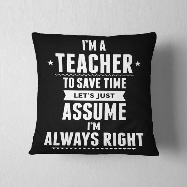 Teacher Always Right Cushion