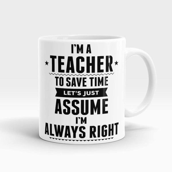 Teacher Always Right Mug