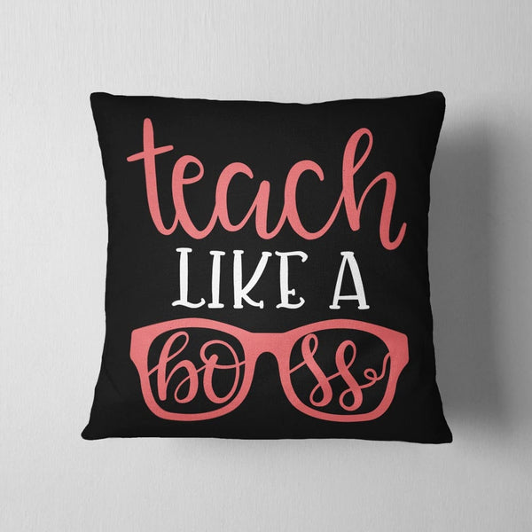 Teach Like A Boss Cushion