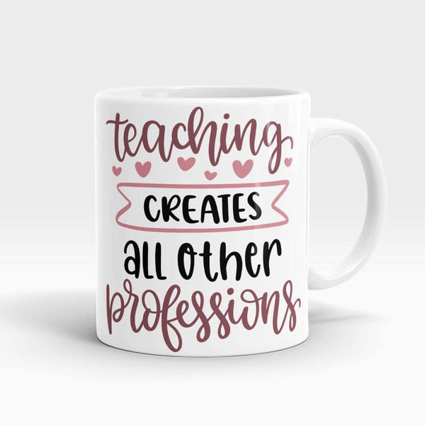 Teaching Creates Professions Mug