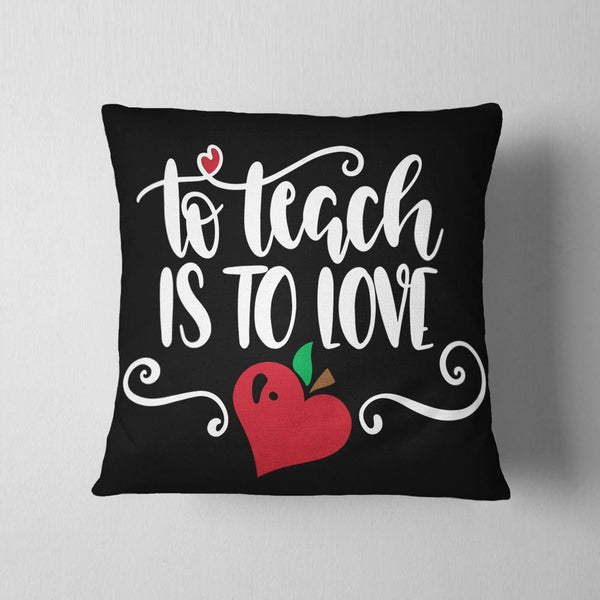 Teach Is To Love Cushion